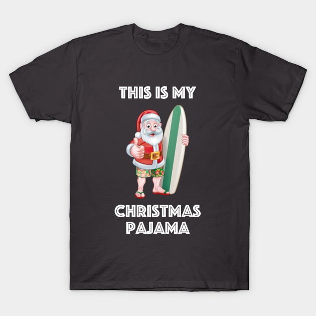 This is My Pajama Hipster Surfer Beach Santa T-Shirt T-Shirt by geekandgamerstore